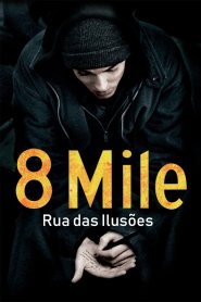 8 Mile: Rua das Ilusões