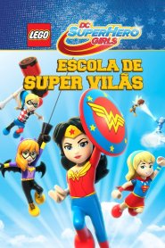 Lego DC Super Hero Girls: Escola de Super Vilãs