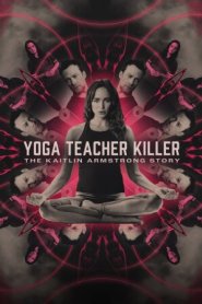 Yoga Teacher Killer: The Kaitlin Armstrong Story